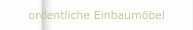 ordentliche Einbaumöbel